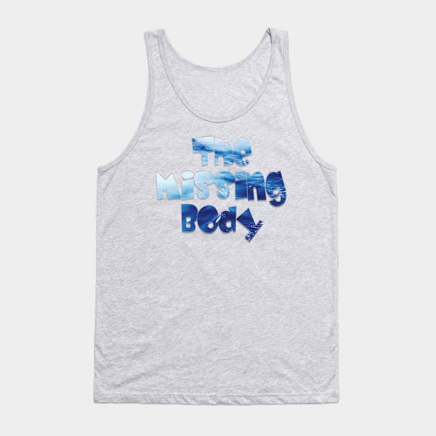 The Missing Body Tank Top by afternoontees